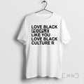Officials Love Black People Like You Love Black Culture R T-Shirts, Hoodie, Sweatshirt | InkRitualCo.com
