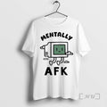 Officials Mentally Afk T-Shirts, Hoodie, Sweatshirt | InkRitualCo.com