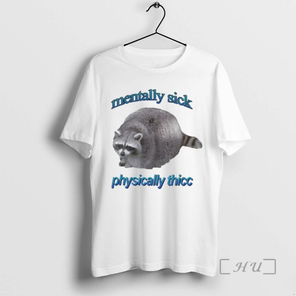 Officials Mentally Sick Physically Thicc Raccoon T-Shirts, Hoodie, Sweatshirt | InkRitualCo.com