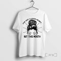 Officials Messy Bun Ive Got A Good Heart But This Mouth Premium T Shirts Sweater Hoodie, Sweatshirt | InkRitualCo.com