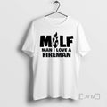 Officials Milf Man I Love A Fireman T-Shirts, Hoodie, Sweatshirt | InkRitualCo.com