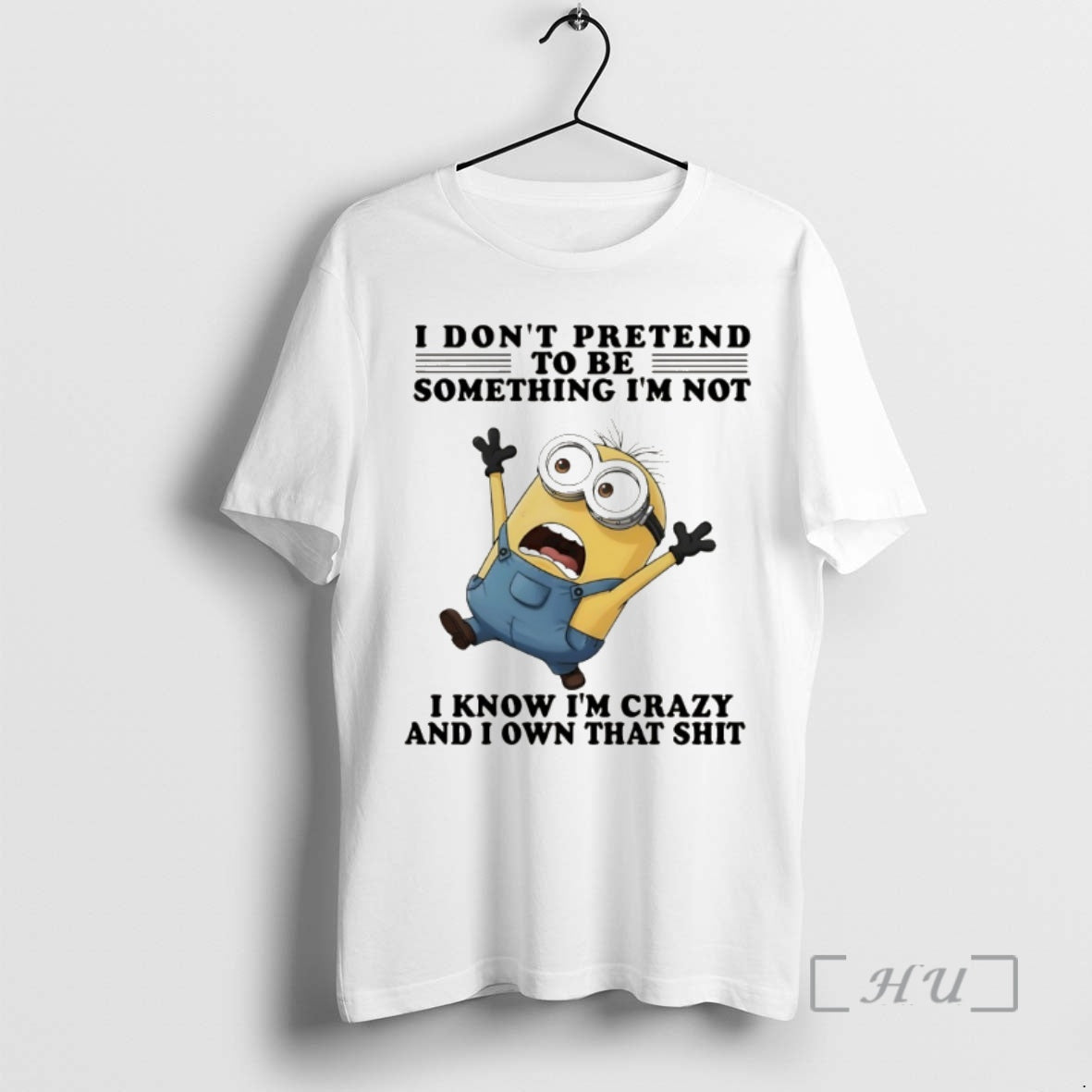 Officials Minion I Dont Pretend To Be Something Im Not I Know Im Crazy And T-Shirts, Hoodie, Sweatshirt | InkRitualCo.com