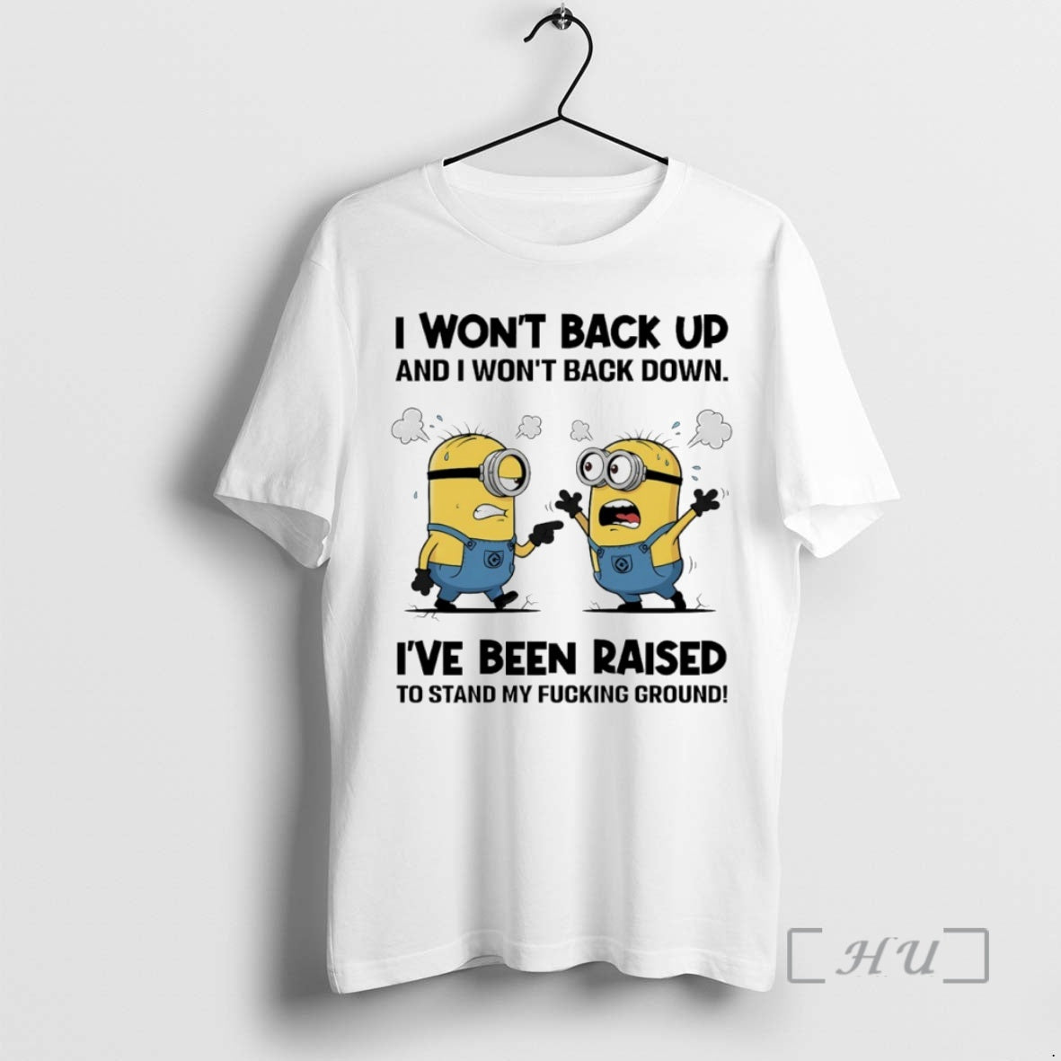 Officials Minion I Wont Back Up And I Wont Back Down Ive Been Raised To T-Shirts, Hoodie, Sweatshirt | InkRitualCo.com