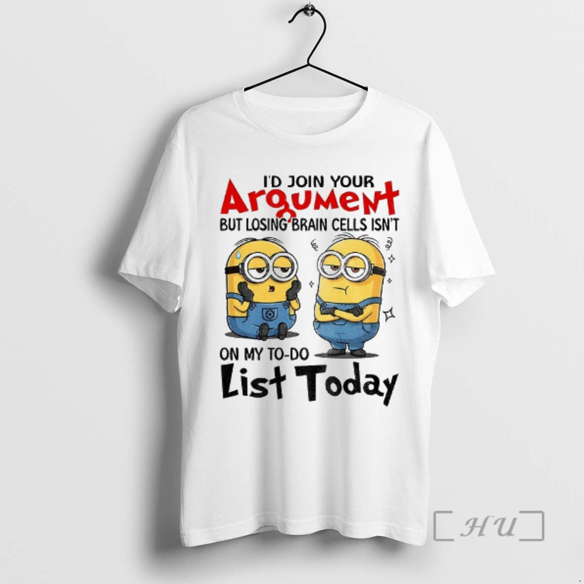 Officials Minion Id Join Your Argument But Losing Brain Cells Isnt On My To Do T-Shirts, Hoodie, Sweatshirt | InkRitualCo.com