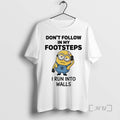 Officials Minion Dont Follow In My Footsteps I Run Into Walls Circle Premium T Shirts Hoodie, Sweatshirt | InkRitualCo.com