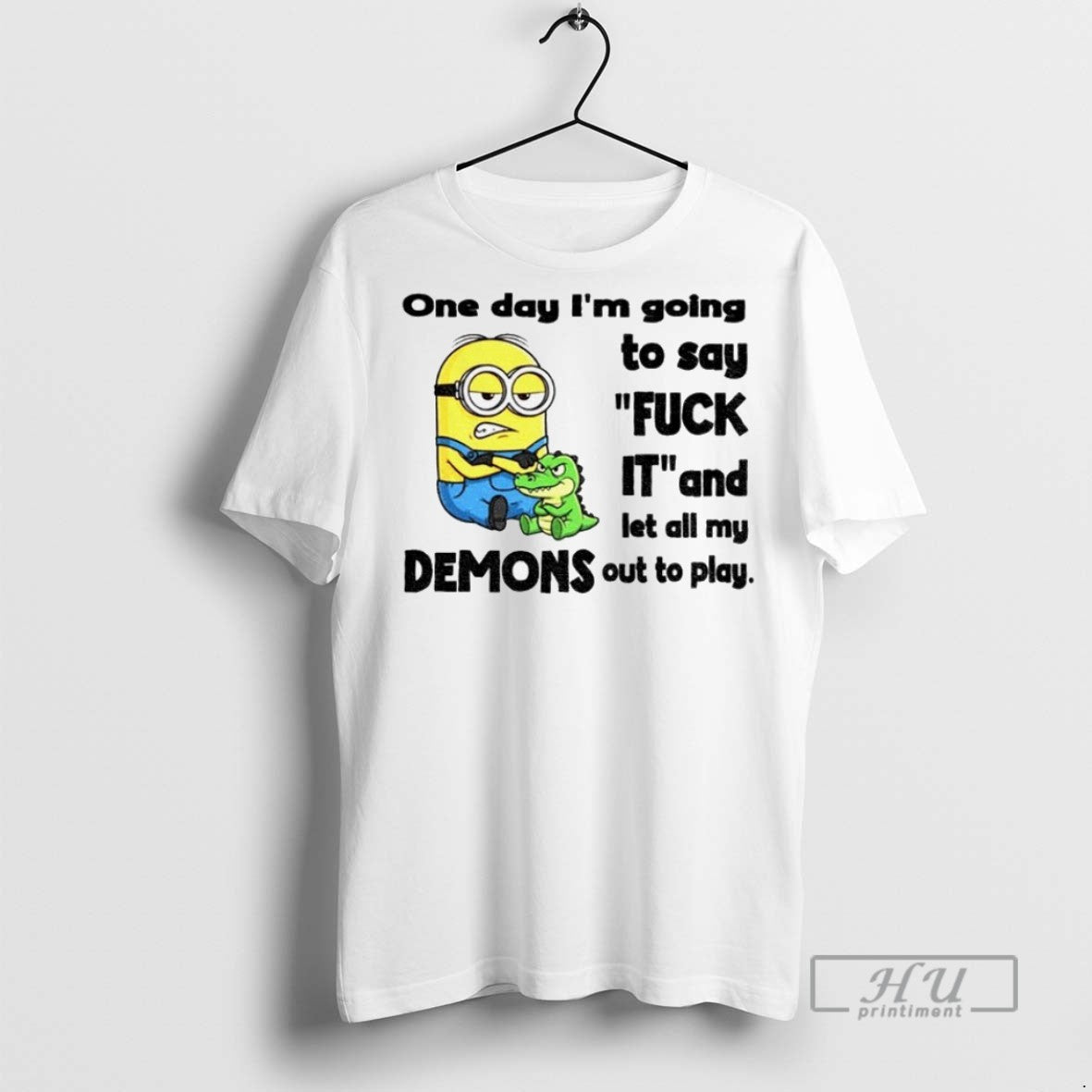 Officials Minion One Day Im Going To Say Fuck It And Let All My Demons T-Shirts, Hoodie, Sweatshirt | InkRitualCo.com