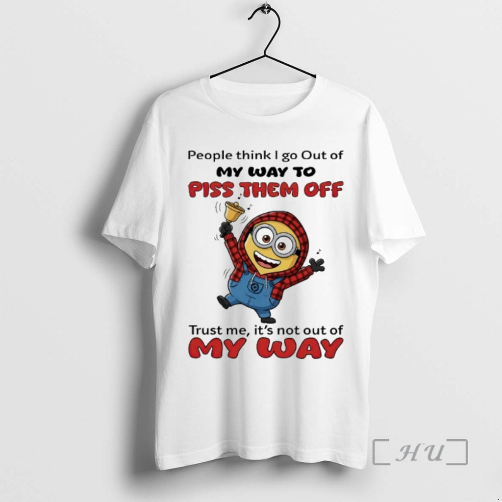 Officials Minion People Think I Go Out Of My Way To Piss Them Off Trust T-Shirts, Hoodie, Sweatshirt | InkRitualCo.com