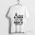 Officials Minion When I Gave A Fuck I Was Taken For Granted Fuck It Premium T-Shirts, Hoodie, Sweatshirt | InkRitualCo.com