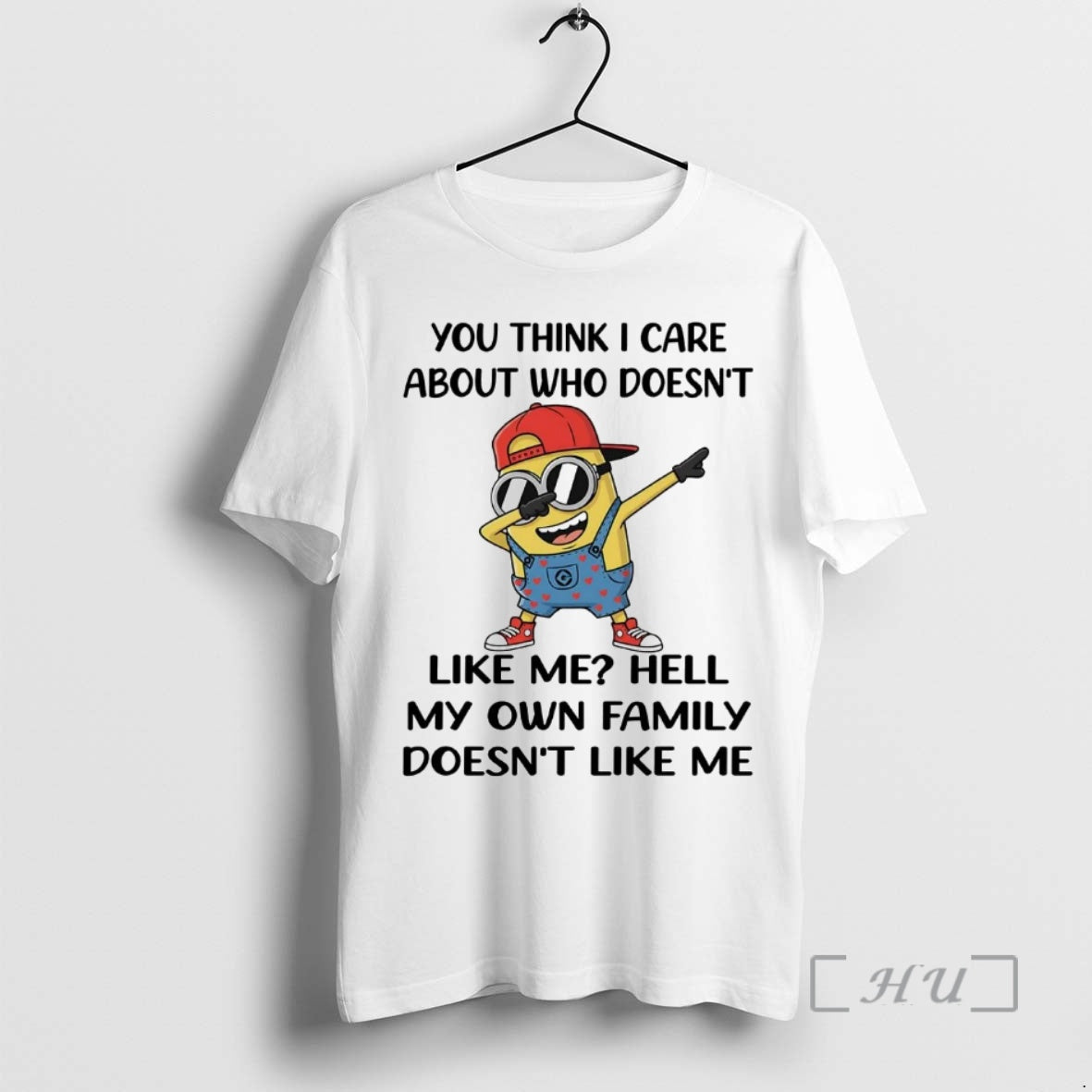 Officials Minion You Think I Care About Who Doesnt Like Me Hell Premium T Shirts Hoodie, Sweatshirt | InkRitualCo.com