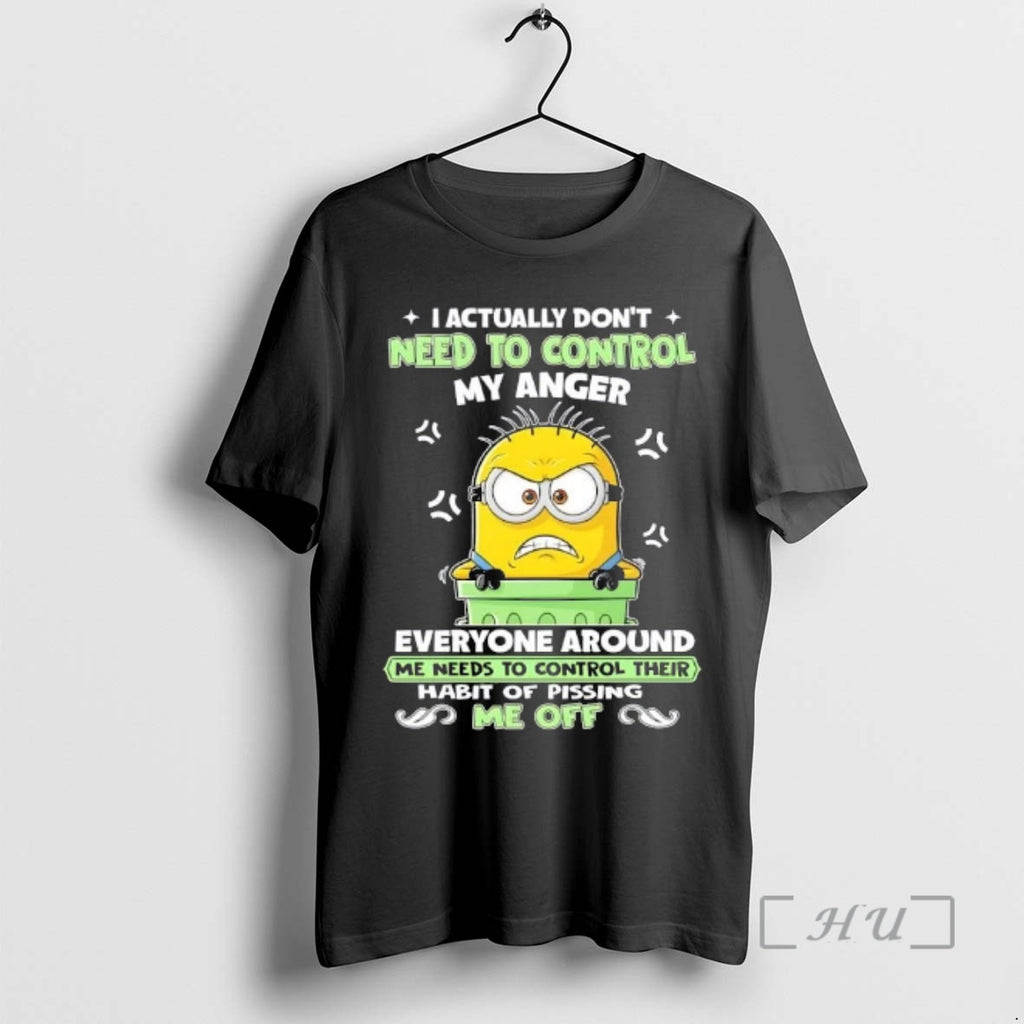 Officials Minions I Actually Dont Need To Control My Anger Everyone Around Me Needs To T-Shirts, Hoodie, Sweatshirt