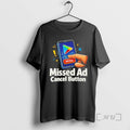 Officials Missed Ad Cancel Button T-Shirts, Hoodie, Sweatshirt | InkRitualCo.com