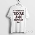 Officials My Favorite Teams Are Texas A And M And Whoever Plays Against T T-Shirts, Hoodie, Sweatshirt | InkRitualCo.com