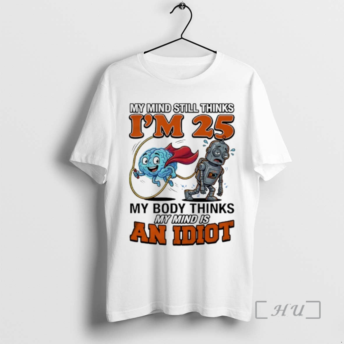 Officials My Mind Still Thinks Im 25 My Body Thinks My Minds Is An Idiot T-Shirts, Hoodie, Sweatshirt | InkRitualCo.com