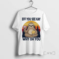 Officials Namaste Sloth Eff You See Kay Why Oh You Vintage Premium T Shirts Sweater Hoodie, Sweatshirt | InkRitualCo.com