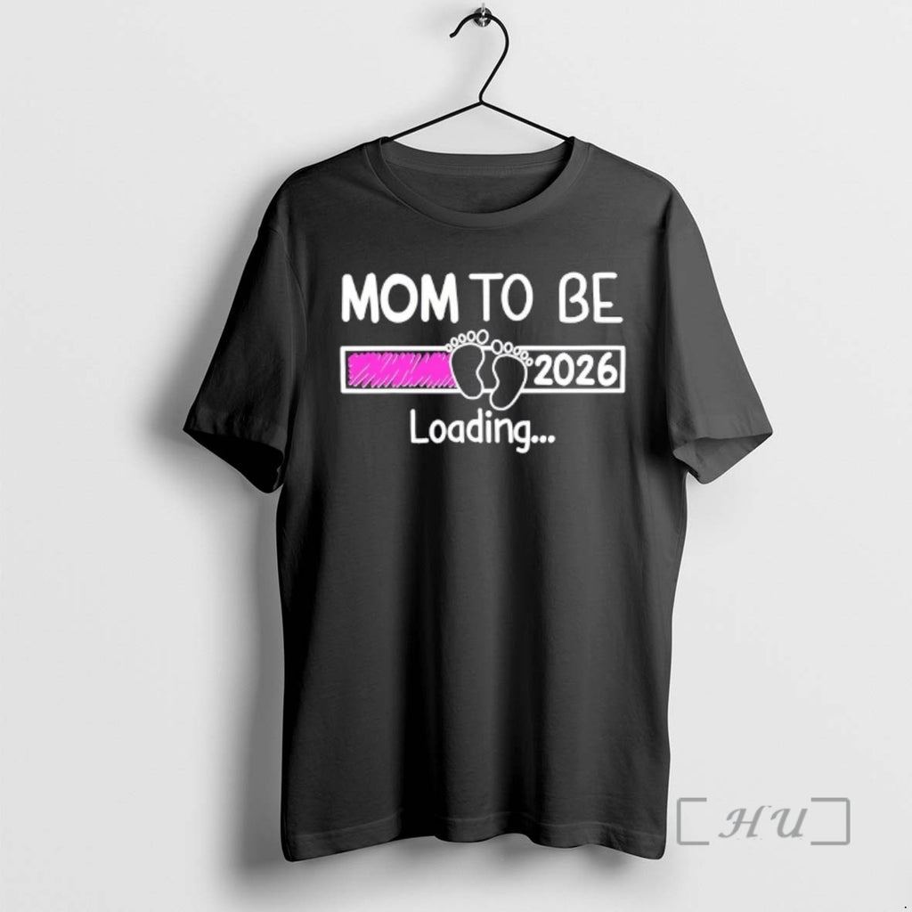 Officials New Mom To Be 2026 Loading T-Shirts, Hoodie, Sweatshirt | InkRitualCo.com