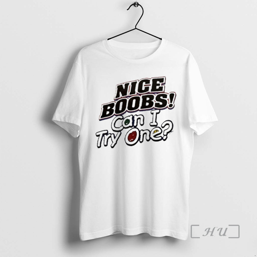 Nice Boobs Can I Try One T-Shirts, Hoodie, Sweatshirt | InkRitualCo.com