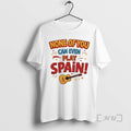 Officials None Of You Can Even Play Spain T-Shirts, Hoodie, Sweatshirt | InkRitualCo.com