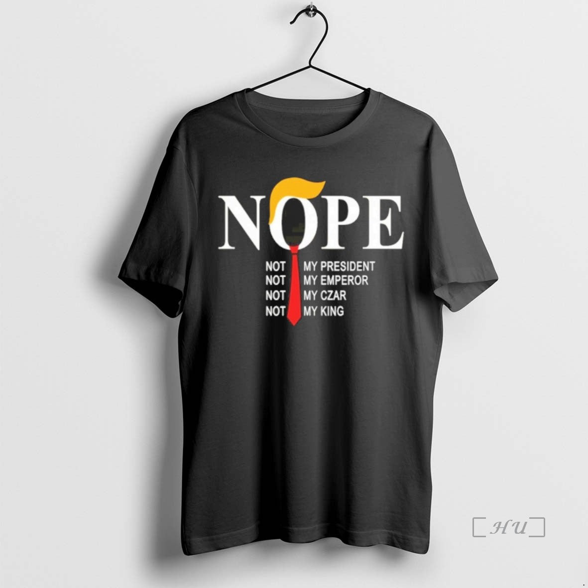Officials Nope Not My President Not My Emperor Not My Czar Not My King Premium T-Shirts, Hoodie, Sweatshirt | InkRitualCo.com