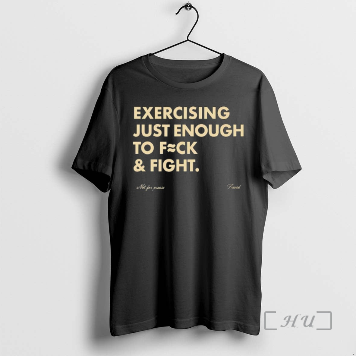 Officials Not For Pussies Fraved Exercising Just Enough To Fuck And Fight Premium T Shirts Hoodie, Sweatshirt