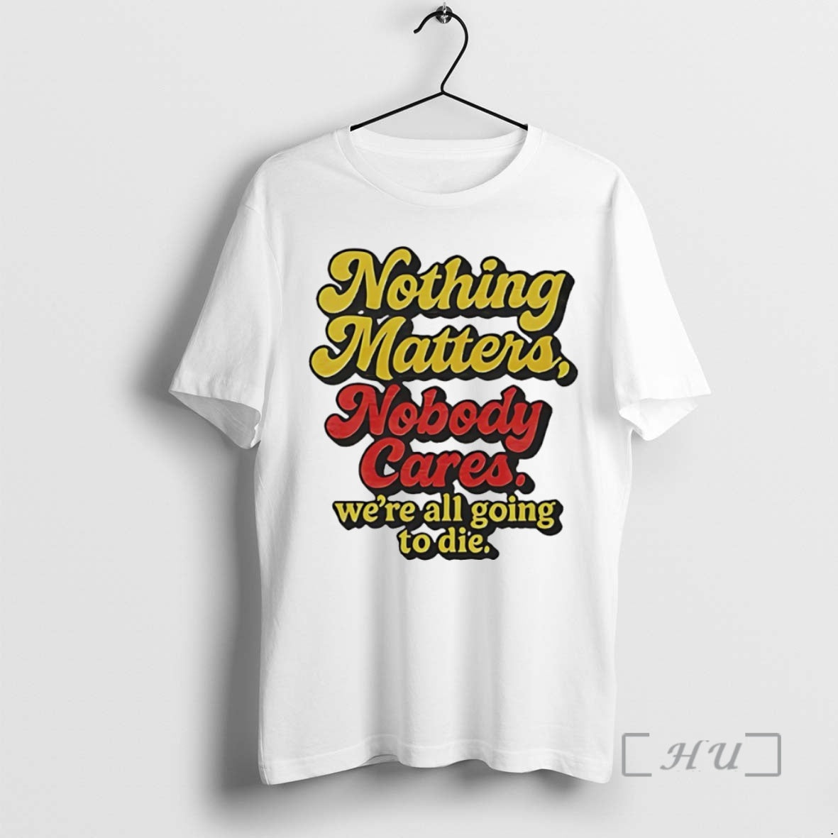 Officials Nothing Matters Nobody Cares Were All Going To Die Circle Premium T Shirts Sweater Hoodie, Sweatshirt
