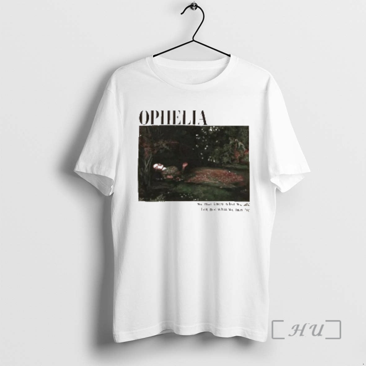 Officials Ophelia Painting And Quote T-Shirts, Hoodie, Sweatshirt | InkRitualCo.com