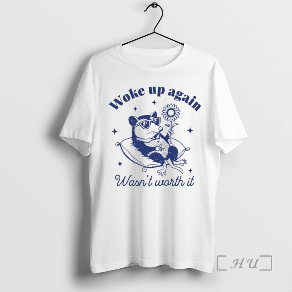 Officials Opossum Woke Up Again Wasnt Worth It T-Shirts, Hoodie, Sweatshirt | InkRitualCo.com