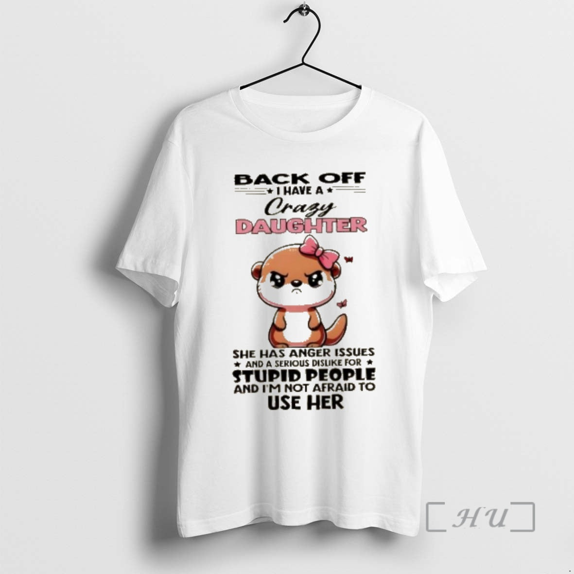 Officials Otter Back Off I Have A Crazy Daughter She Has Anger Issues And T-Shirts, Hoodie, Sweatshirt | InkRitualCo.com