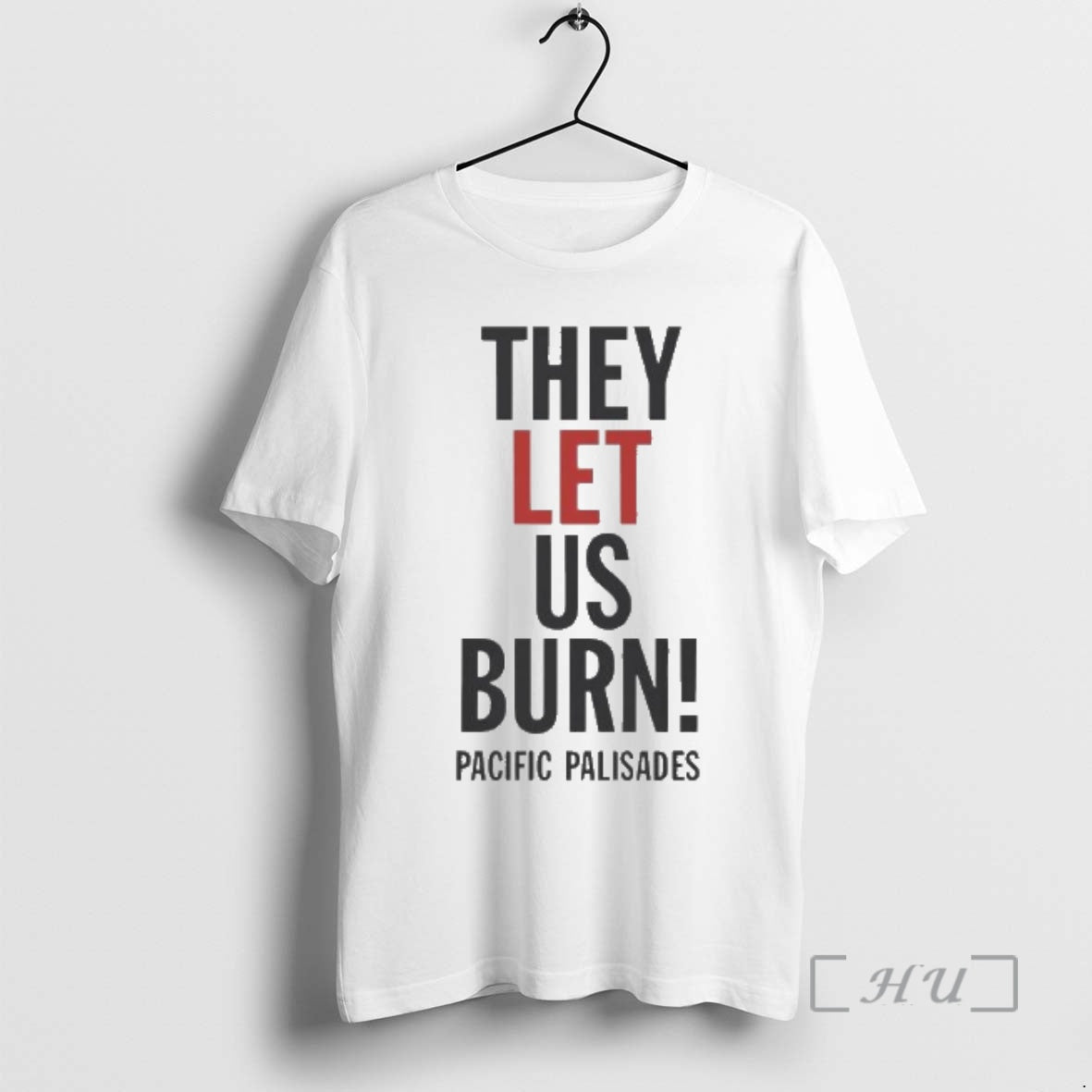 Officials Pacific Palisades They Let Us Burn Protest Demands Accountability T-Shirts, Hoodie, Sweatshirt | InkRitualCo.com