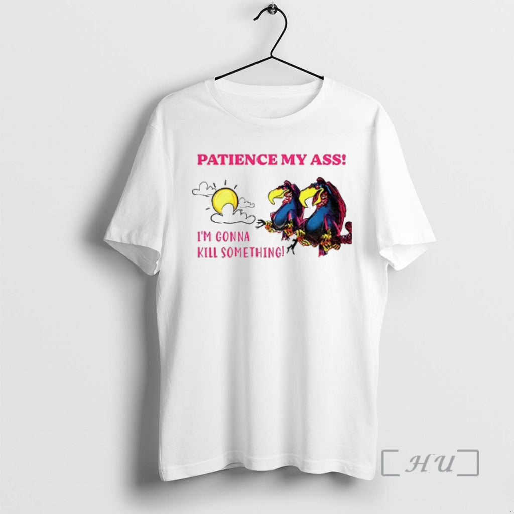 Officials Patience My Ass Im Gonna Kill Something T-Shirts, Hoodie, Sweatshirt | InkRitualCo.com