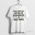Officials People Who Talk Shit Will Be Reincarnated As 19 Toilet Paper Text Premium T-Shirts, Hoodie, Sweatshirt
