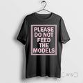 Officials Please Do Not Feed The Models T-Shirts, Hoodie, Sweatshirt | InkRitualCo.com