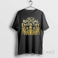 Officials Practice Radical Empathy Floral T-Shirts, Hoodie, Sweatshirt | InkRitualCo.com
