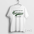 Officials Probably The Best Coach Driver In The World T-Shirts, Hoodie, Sweatshirt | InkRitualCo.com