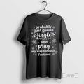 Officials Probably Just Gonna Jingle And Pray My Way Through Im Tired Christmas Lights Premium T-Shirts, Hoodie, Sweatshirt