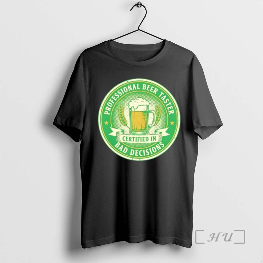 Officials Professional Beer Taster Bad Decisions T-Shirts, Hoodie, Sweatshirt | InkRitualCo.com