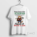 Officials Puss In Boots You Cant Fix Stupid But You Can Numb It With T-Shirts, Hoodie, Sweatshirt | InkRitualCo.com