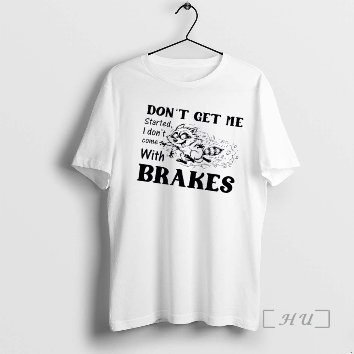 Officials Raccoon Dont Get Me Started I Dont Come With Brakes Premium T Shirts Sweater Hoodie, Sweatshirt | InkRitualCo.com