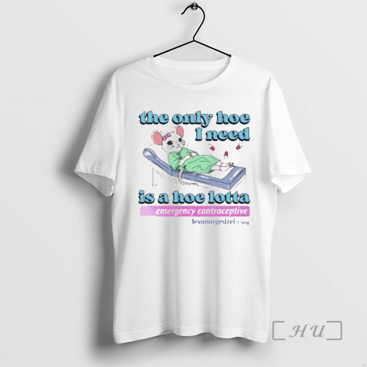 Officials Rat The Only Hoe I Need Is A Hoe Lotta Emergency Contraceptive Premium T-Shirts, Hoodie, Sweatshirt