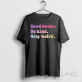 Officials Read Books Be Kind Stay Weird T-Shirts, Hoodie, Sweatshirt | InkRitualCo.com