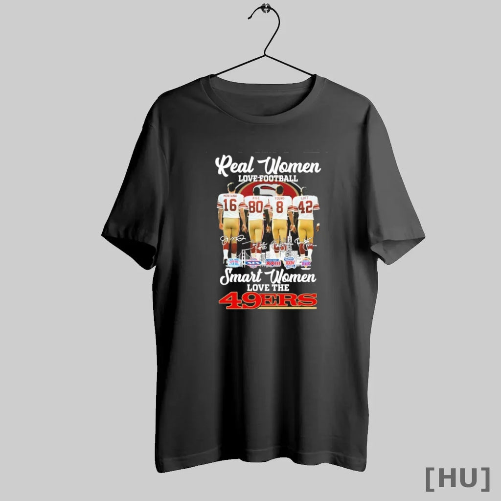 Officials Real Women Love Football Player Signature City Smart Women Love The 49ers T-Shirts, Hoodie, Sweatshirt