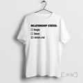 Relationship Status Single Taken I Drink A Lot T-Shirts, Hoodie, Sweatshirt | InkRitualCo.com