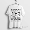 Officials Roses Are Red Candles Are Lit Do No Harm But Take No Shit Skull T-Shirts, Hoodie, Sweatshirt | InkRitualCo.com