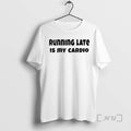 Officials Running Late Is My Cardio T-Shirts, Hoodie, Sweatshirt | InkRitualCo.com