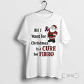 Officials Santa Claus All I Want For Christmas Is A Cure For Fibro Premium T-Shirts, Hoodie, Sweatshirt | InkRitualCo.com