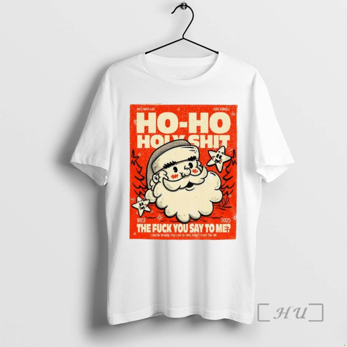 Officials Santa Ho Ho Holyshit The Fuck You Say To Me 1823 2025 Premium T-Shirts, Hoodie, Sweatshirt | InkRitualCo.com