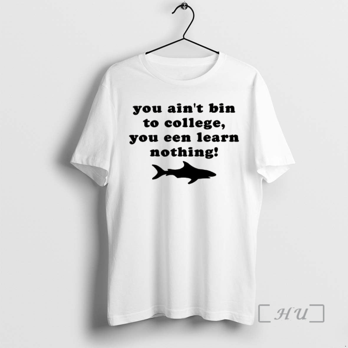 Officials Shark You Aint Bin To College You Een Learn Nothing Premium T Shirts Sweater Hoodie, Sweatshirt | InkRitualCo.com