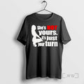 Officials Shes Is Not Yours It Is Just Your Turn T-Shirts, Hoodie, Sweatshirt | InkRitualCo.com