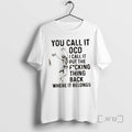 Officials Skeleton Dance You Call It Ocd I Call It Put The Fucking Thing Back T-Shirts, Hoodie, Sweatshirt | InkRitualCo.com
