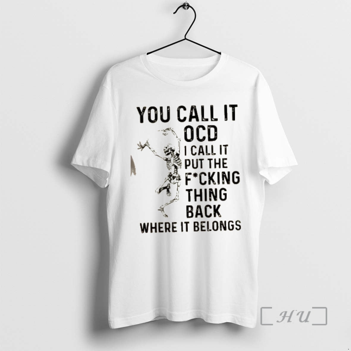 Officials Skeleton Dance You Call It Ocd I Call It Put The Fucking Thing Back T-Shirts, Hoodie, Sweatshirt | InkRitualCo.com