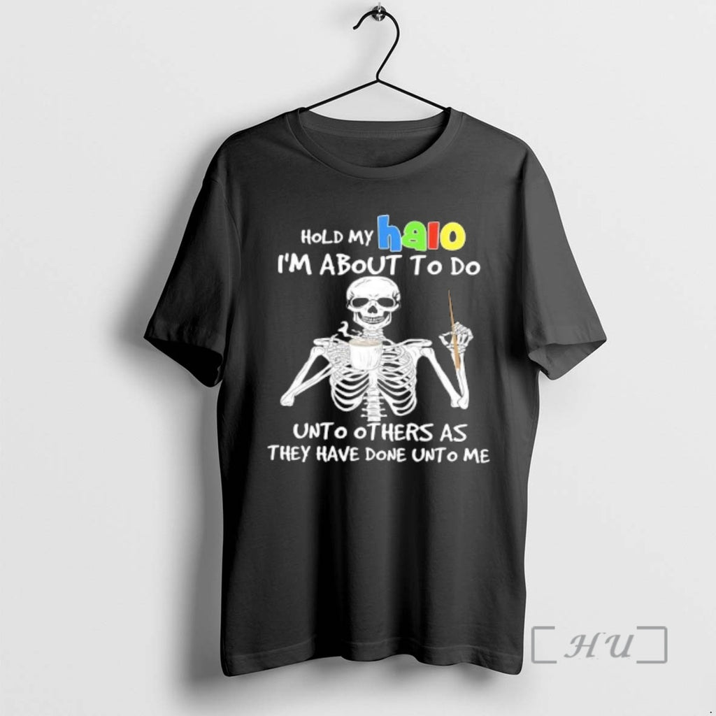 Officials Skeleton Hold My Halo Im About To Do Unto Others As They Have Done T-Shirts, Hoodie, Sweatshirt | InkRitualCo.com